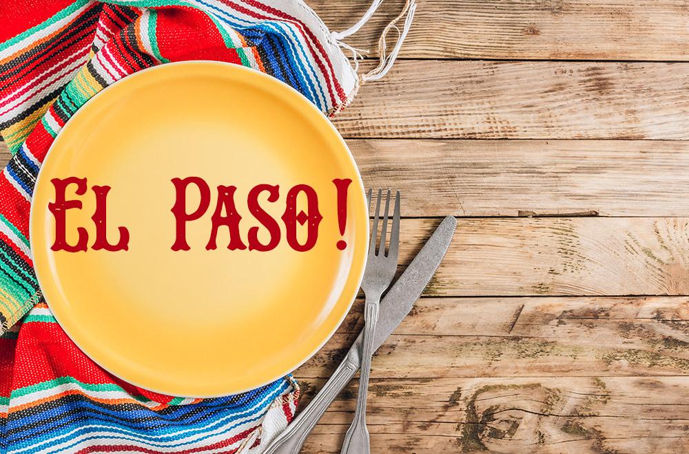 Get a taste of El Paso!